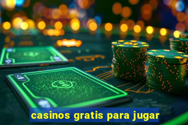 casinos gratis para jugar