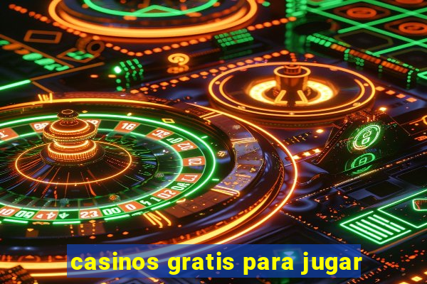 casinos gratis para jugar