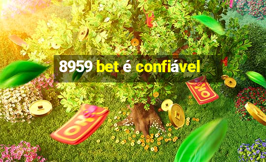 8959 bet é confiável