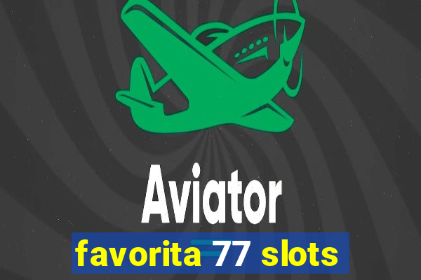 favorita 77 slots