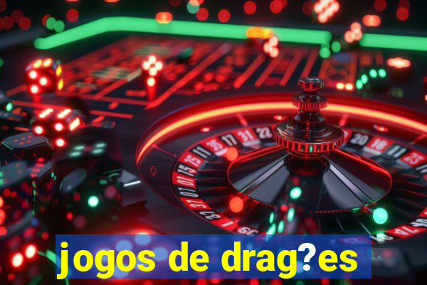 jogos de drag?es