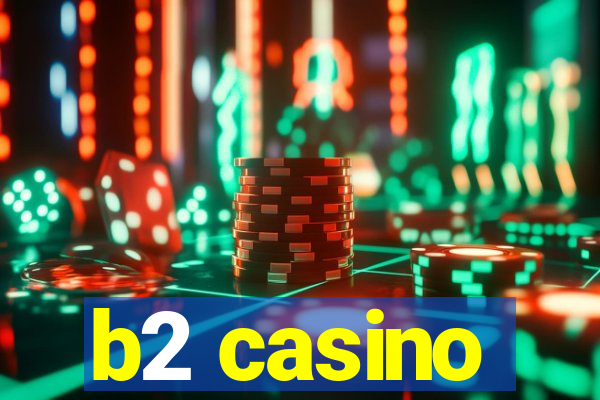 b2 casino