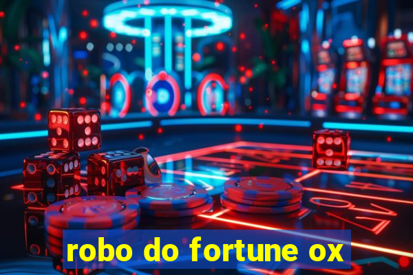 robo do fortune ox