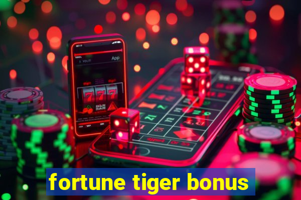 fortune tiger bonus