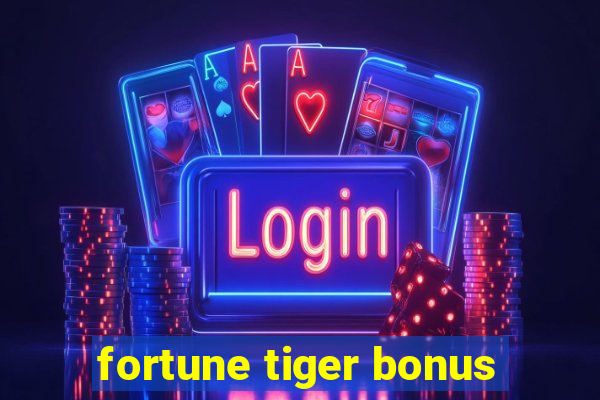 fortune tiger bonus