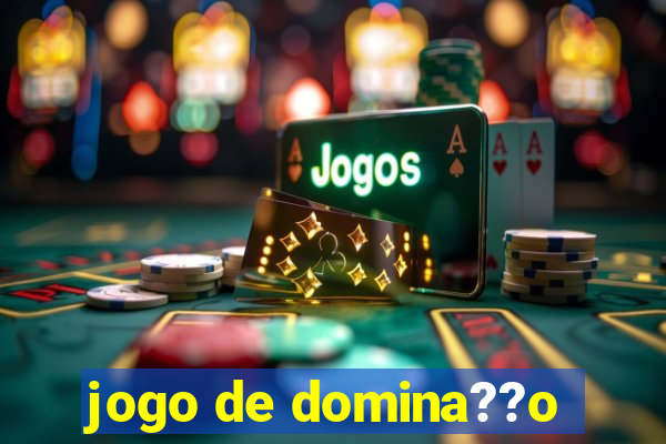 jogo de domina??o