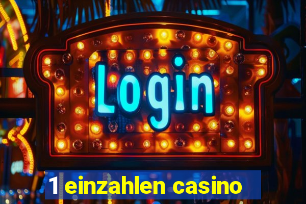 1 einzahlen casino