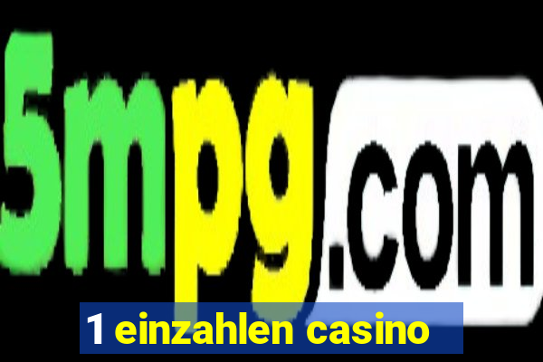 1 einzahlen casino