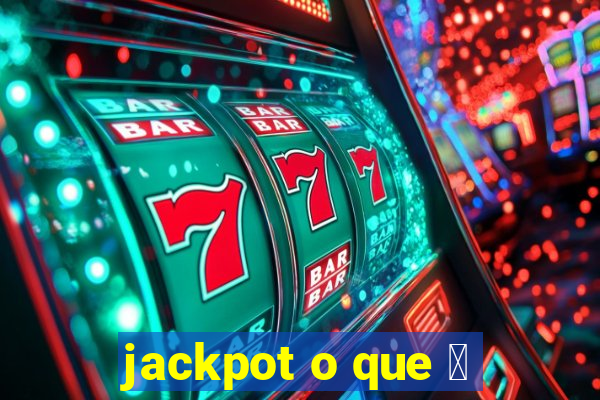 jackpot o que 茅