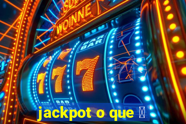 jackpot o que 茅