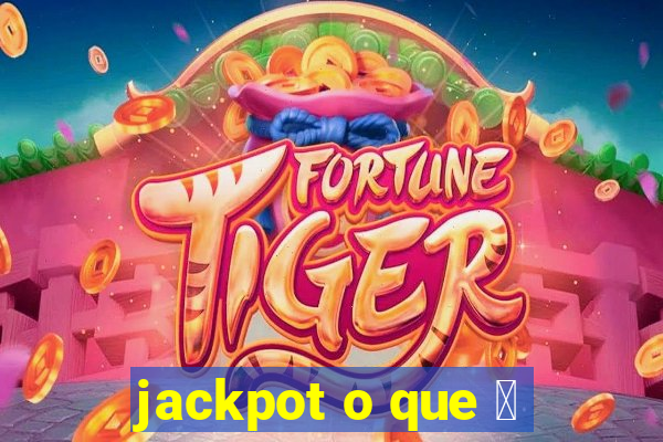 jackpot o que 茅