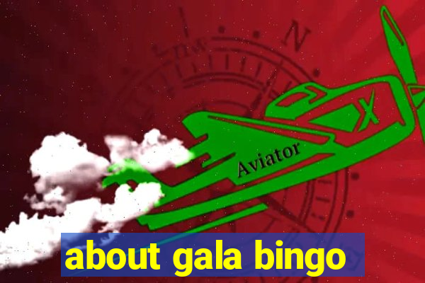 about gala bingo