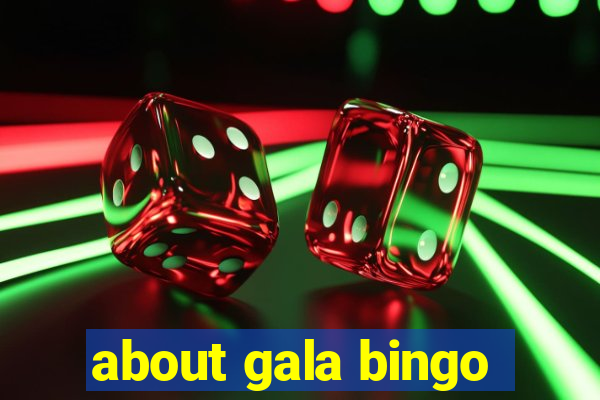 about gala bingo