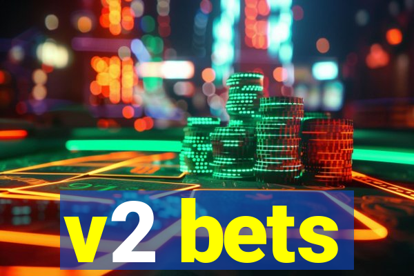 v2 bets