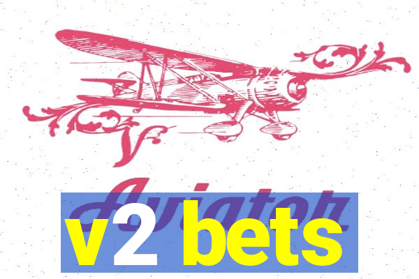 v2 bets