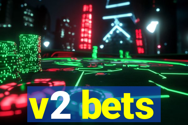 v2 bets