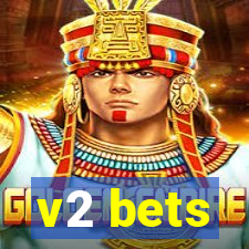 v2 bets