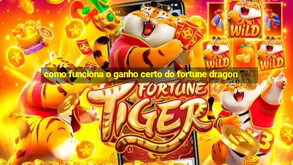 como funciona o ganho certo do fortune dragon