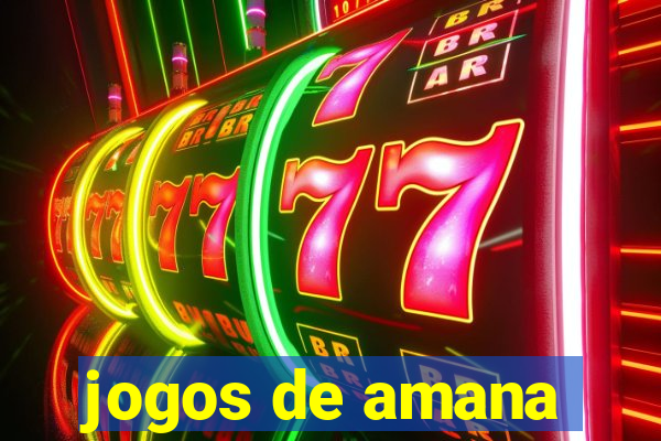 jogos de amana