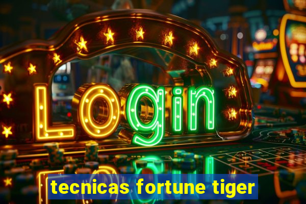 tecnicas fortune tiger