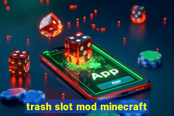 trash slot mod minecraft