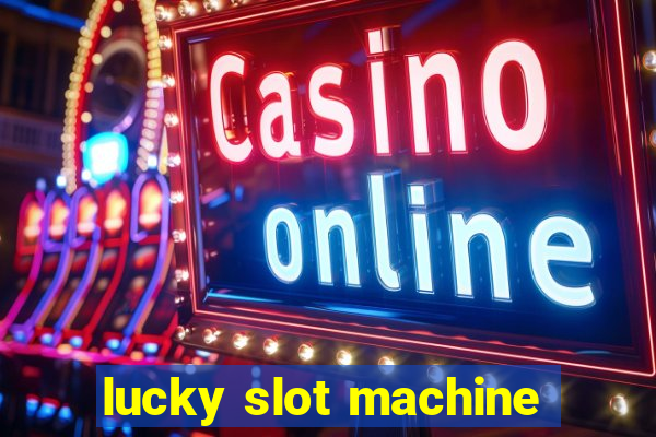 lucky slot machine