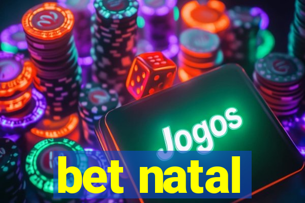 bet natal