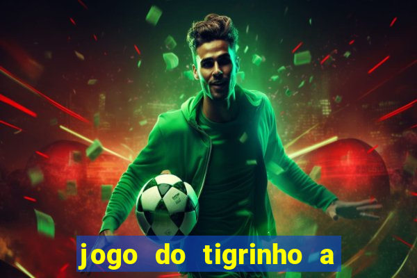 jogo do tigrinho a partir de 1 real