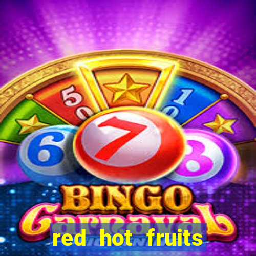 red hot fruits slot free play