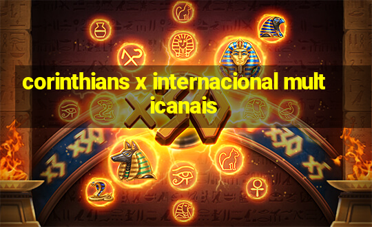 corinthians x internacional multicanais