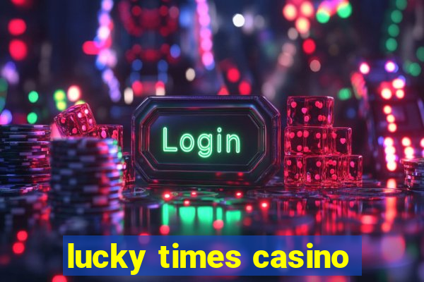 lucky times casino