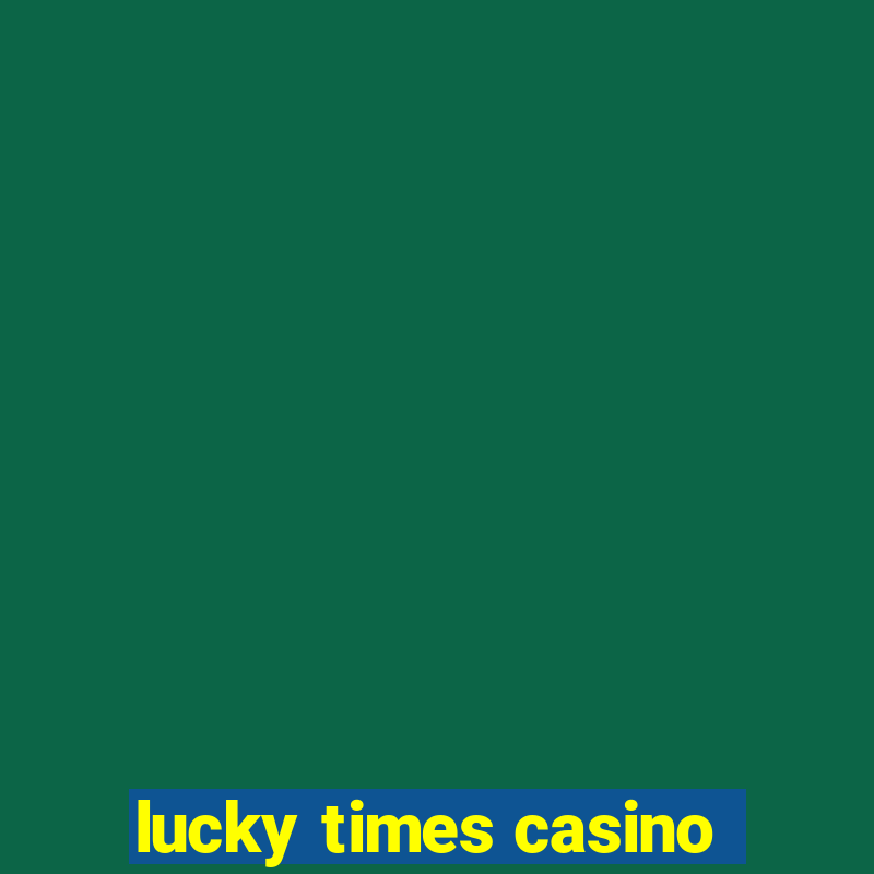 lucky times casino