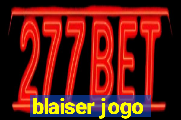 blaiser jogo