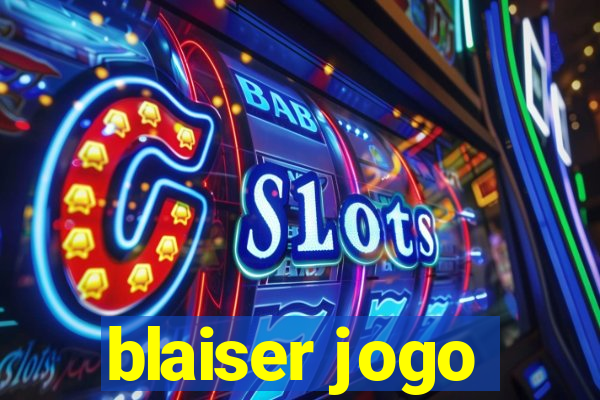 blaiser jogo