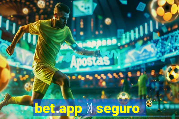 bet.app 茅 seguro