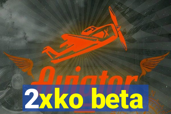 2xko beta