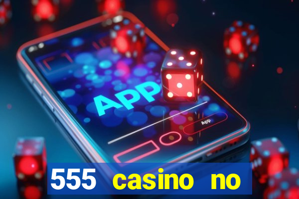 555 casino no deposit bonus