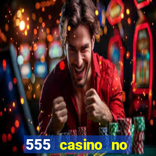 555 casino no deposit bonus