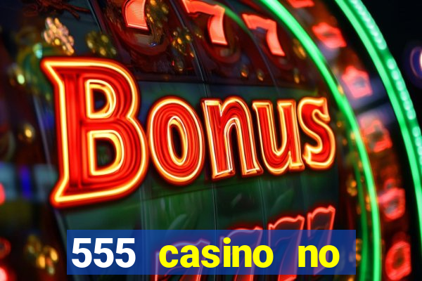 555 casino no deposit bonus