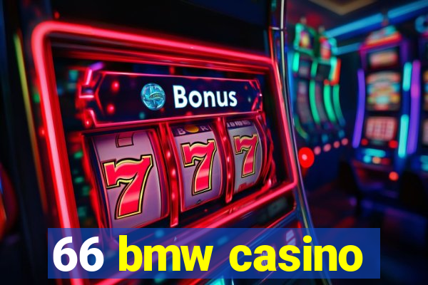 66 bmw casino