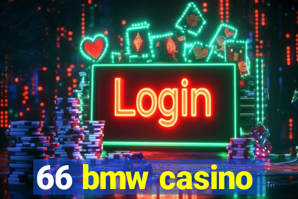 66 bmw casino