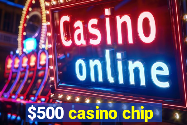 $500 casino chip