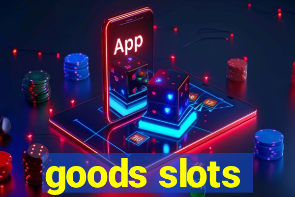 goods slots