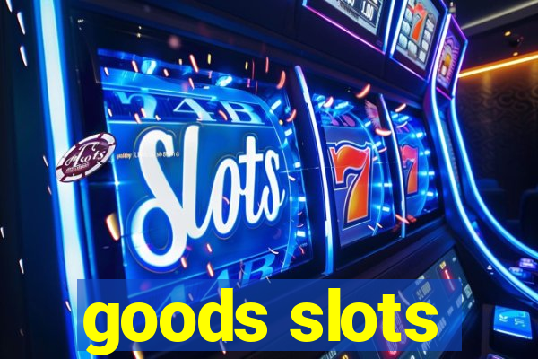 goods slots