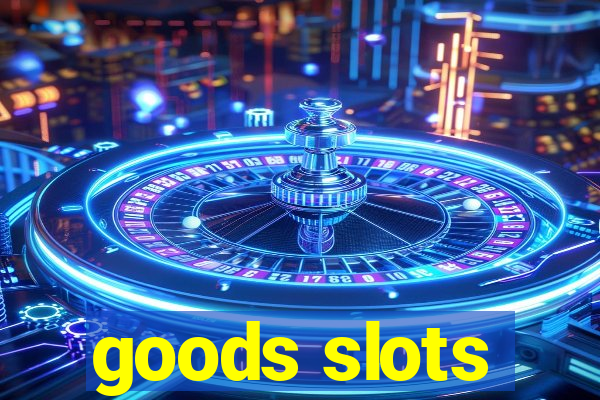 goods slots