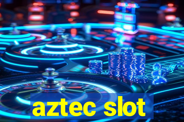 aztec slot