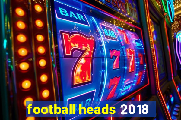 football heads 2018