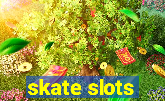 skate slots