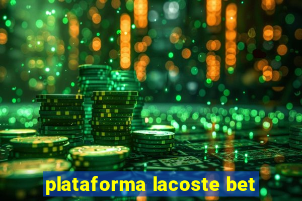 plataforma lacoste bet