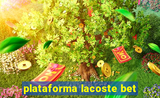 plataforma lacoste bet